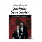 ŞARKILAR SENI SÖYLER - Ö. TUĞRUL İNANCER, AHMET ÖZHAN