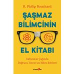 Şaşmaz Bilimcinin El Kitabı - R. Philip Bouchard