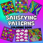 Satisfying Patterns Coloring Book: Simple and Big Geometric Designs and Comfy Patterns to Foster Mindfulness for Both Kids and Adults, Focus, Bold and Easy, Stress Relief