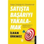 Satışın Zorlaştığı Kriz Dönemlerinde Satışta Başarıyı Yakalamak - İlhan Ürkmez