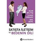 SATIŞTA İLETİŞİM VE BEDENIN DILI - ACAR BALTAŞ, İLHAN ÜRKMEZ, İDİL SEVIL