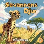Savannens Djur Målarbok: Vilda Djur Målarbok - Djur Målarbok - 50 Fängslande Design för Barn från 5 år och uppåt
