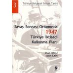 SAVAŞ SONRASI ORTAMINDA 1947 TÜRKİYE İKTİSADİ KALKINMA PLANI - İLHAN TEKELI;SELIM İLKİN