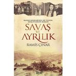 SAVAŞ VE AYRILIK BALKAN SAVAŞLARI'NIN 100. YILINDA, SAVAŞ VE GÖÇÜN ROMANI - RAMIS ÇINAR