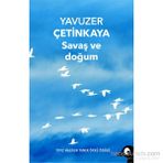 Savaş ve Doğum - Yavuzer Çetinkaya