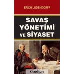 Savaş Yönetimi ve Siyaset - Erich Ludendorff