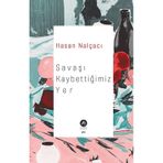 Savaşı Kaybettiğimiz Yer Hasan Nalçacı