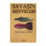 SAVAŞIN MEYVELERI - MICHAEL WHITE