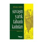 SAVAŞIN YARIK TABANLI KADINLARI - ZÜLAL KAYA