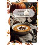 SAVEURS D'AUTOMNE: Des Recettes Simples et Savoureuses pour la Saison ! (LIVRES DE RECETTES DE SAISON)