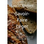 Savoir-Faire Léger: 150 Recettes de Tartes, Pizzas, Quiches et Pains avec Moins de Sucre pour des Repas Gourmands et Sains