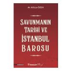 Savunmanın Tarihi ve İstanbul Barosu Atilla Özen