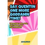 Say Quentin One More Goddamn Time: Unpacking Dogs, Pulp, Hollywood, and True Romance