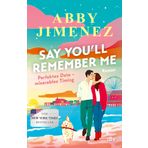 Say You’ll Remember Me: Roman | »Obwohl Abbys Geschichten schmerzvoll sind, bieten sie immer Trost.« – Tahereh Mafi, Autorin von ›Shatter Me‹