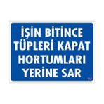 Sb Shopping Işin Bitince Tüpleri Kapat Hortumları Yerine Sar Levhası 25X35 Kod: 712