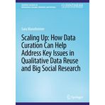 Scaling Up: How Data Curation Can Help Address Key Issues in Qualitative Data Reuse and Big Social Research