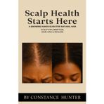 Scalp Health Starts Here: From Root to Tip: a Growing Hands Guide for Natural Hair