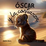 Óscar y la confianza: Oscar emprende una aventura y descubre la confianza en sí mismo y en los demás a través de sus encuentros en la playa. (Las aventuras de Óscar)