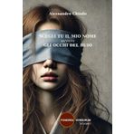SCEGLI TU IL MIO NOME ovvero GLI OCCHI DEL BUIO: una storia d'amore: 2