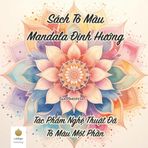 Sách Tô Màu Mandala Định Hướng: Tác Phẩm Nghệ Thuật Đã Tô Màu Một Phần (Vietnamese Edition)