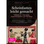 Scheinfasten leicht gemacht: Teilfasten für Verjüngung, Gewichtsreduktion und Anti-Aging: Bauchfett schnell loswerden und abnehmen in 5 Tagen ohne ... Körpertransformation (Fasten (DE)): 1