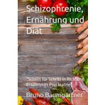 Schizophrenie, Ernährung und Diät: “Schritt für Schritt in Richtung Ernährungs Psychiatrie"
