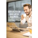 Schlagzeilen sind mein Business: Mein Tagebuch als Journalist (liniert)