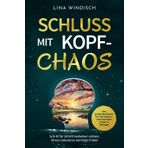 Schluss mit Kopf-Chaos – Das große Workbook mit 260 lebensverändernden Fragen & Übungen: Schritt für Schritt Gedanken ordnen, Stress reduzieren und innere Ruhe finden