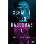 Schmitt'ten Habermas'a Çağdaş Politik Felsefe - Efe Baştürk