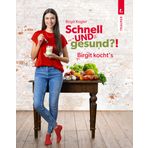 Schnell UND gesund?! Birgit kocht’s – Single-Kochbuch mit schnellen, gesunden Rezepten und wenigen Zutaten für eine gesunde Ernährung im Alltag