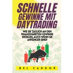 SCHNELLE GEWINNE MIT DAYTRADING: wie sie täglich an den finanzmärkten gewinne erzielen, auch wenn sie anfänger sind! (day trading DE, Band 8)