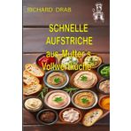 Schnelle und schmackhafte Aufstriche: aus Mutter´s Vollwertküche