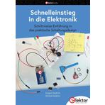 Schnelleinstieg in die Elektronik: Schrittweise Einführung in das praktische Schaltungsdesign