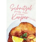 Schnitzel formten diesen schönen Körper – Rezeptbuch zum Selberschreiben: Witziges DIY-Kochbuch - 120 Rezepte zum persönlichen Selbstgestalten, ... & Profiköche, Genießer, Frauen & Männer