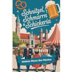 Schnitzel, Schmarrn & Schikeria | unnützes Wissen über München | 300 unnütze Fakten für Klugscheisser | lustige Geschenke