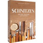 Schnitzen: Alles über Werkzeuge und Techniken. Von Löffeln und Schüsseln über Figuren bis hin zu filigranen Ornamenten