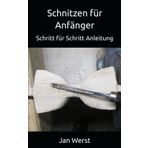 Schnitzen für Anfänger: Schritt für Schritt Anleitung