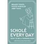 Scholé Every Day: How to Be a Thinking Mom