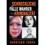 Schreckliche Fälle wahrer Kriminalität Episoden 14,15 & 16.: (Horrific True Crime Cases)fesselnde Geschichten über Mord und Verschwindenlassen.( ... (Harrison Cooke Echte Kriminalität -Sammlung)