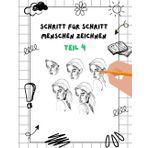 Schritt für Schritt Menschen zeichnen: Zeichenkurs für Kinder ab 6 (Schritt für Schritt Menschen zeichnen lernen für Kinder ab 6, Band 4)