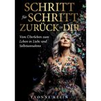 SCHRITT für SCHRITT ZURÜCK zu DIR: Vom Überleben zum Leben in Liebe und Selbstannahme