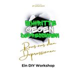 Schritte gegen Depressionen: Raus aus den Depressionen - Ein DIY WORKSHOP -