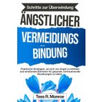 Schritte zur Überwindung ängstlicher Vermeidungsbindung: Praktische Strategien, um sich von Ängst zu befreien und emotionale Barrieren für gesunde, vertrauensvolle Beziehungen zu heilen.