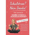 Schulstress? Nein Danke! Journal für Teen Mädchen ab ca. 10 Jahre.: Meistere deinen Schulalltag mit Gelassenheit, Selbstvertrauen & Motivation.