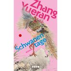 Schwanentage: Roman | preisgekrönte chinesische Literatur | »Zhang Yuerans Szenen und Bilder haben einen weltfremden Glanz, der sowohl von hart ... zeitloser Wahrheit geprägt ist.«Ian McEwan