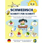 Schwedisch Schritt für Schritt, häufig verwendete Wörter im täglichen Leben für Kinder und Anfänger.: Bilinguales Bildwörterbuch Deutsch-Schwedisch, ... Leitfaden für Anfänger zum Sprechen und Ve