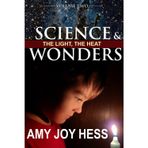 Science and Wonders Volume 2: The Light, The Heat