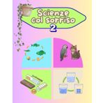 SCIENZE COL SORRISO 2: classe seconda scuola primaria (METODO ALE: idee per l'attività didattica nella scuola primaria, Band 9)