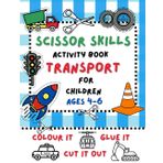 Scissor skills activity book for children, ages 4-6, Transport: Fun Cutting Practice with Cars, Trucks, Trains, and More! Develop Fine Motor Skills, ... Color Pages. (Scissor skills activity books)