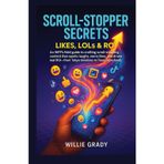 Scroll-Stopper Secrets - Likes, LOLs & ROI: An INFP's field guide t o crafting scroll-stopping content that sparks laughs, earns likes, and drives real ROI-from Tokyo timelines to Texas newsfeeds'